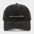 Pero No Me Jodas Vintage Washed Baseball Cap – Embroidered Dad Hat for Men & Women | Byerclub